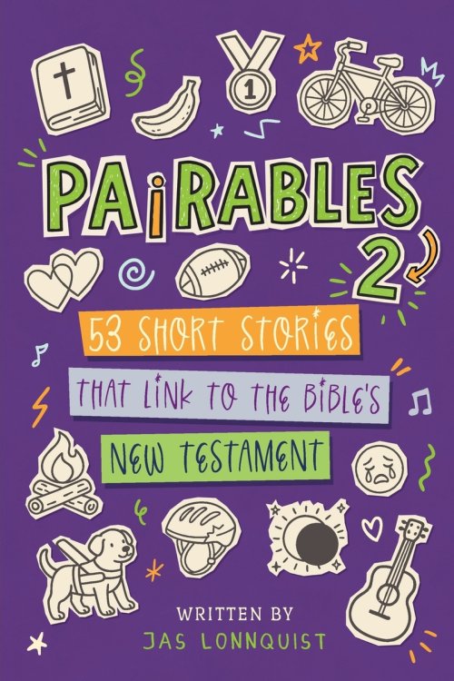 Pairables 2: 53 Short Stories That Link To The Bible's New Testament