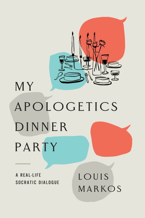 My Apologetics Dinner Party: A Real-Life Socratic Dialogue