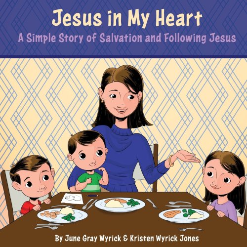 Jesus in My Heart: A Simple Story of Salvation and Following Jesus