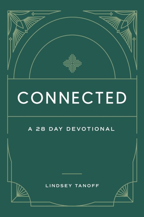 Connected: A 28 Day Devotional: A 28 Day Devotional