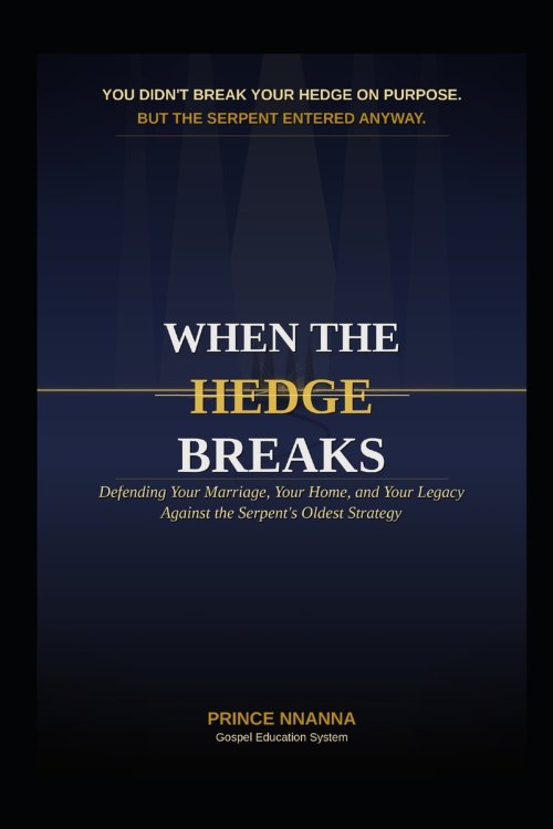 WHEN THE HEDGE BREAKS: Defending Your Marriage, Your Home, and Your Legacy Against the Serpent's Oldest Strategy