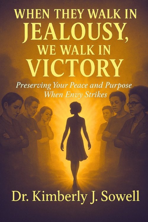 When They Walk in Jealousy, We Walk in Victory