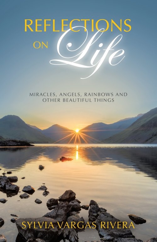 Reflections on Life: Miracles, Angels, Rainbows and Other Beautiful Things