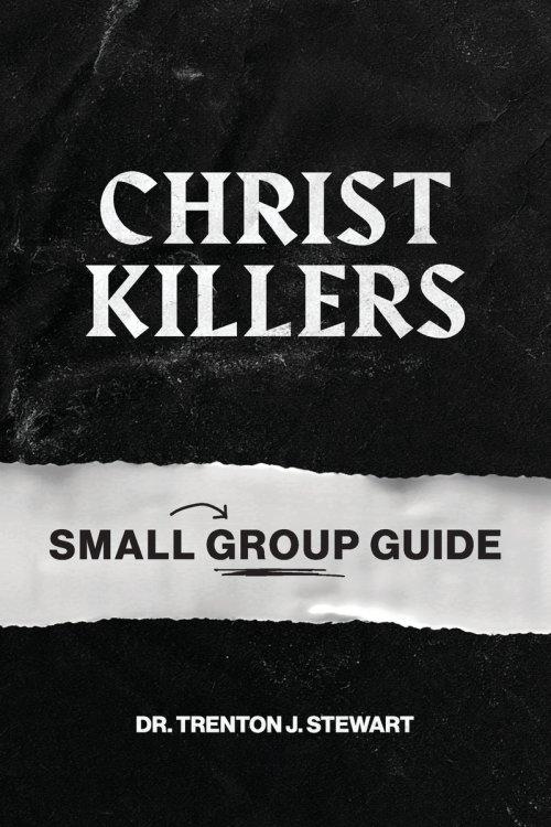 Christ Killers Small Group Guide