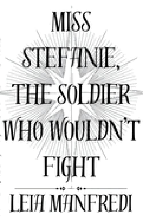 Miss Stefanie, the Soldier Who Wouldn't Fight