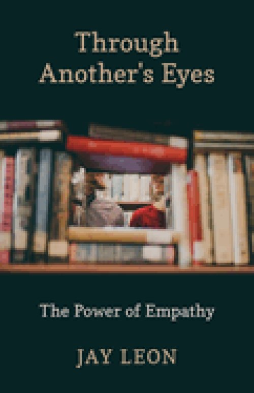 Through Another's Eyes: The Power of Empathy