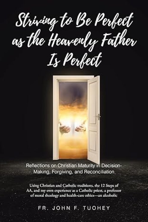 Striving to Be Perfect as the Heavenly Father Is Perfect: Reflections on Christian Maturity in Decision-Making, Forgiving, and Reconciliation
