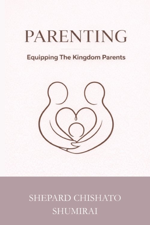 PARENTING: Equipping The Kingdom Parent
