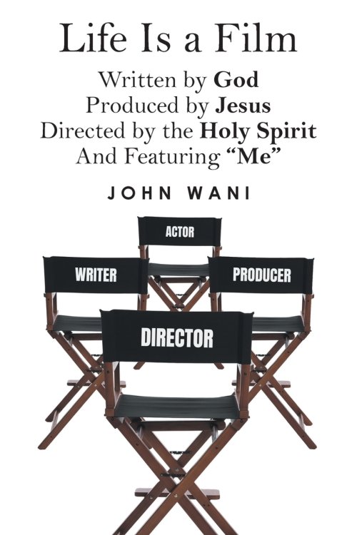 Life Is a Film: Written by GOD, Produced by Jesus, Directed by the Holy Spirit And Featuring "Me"