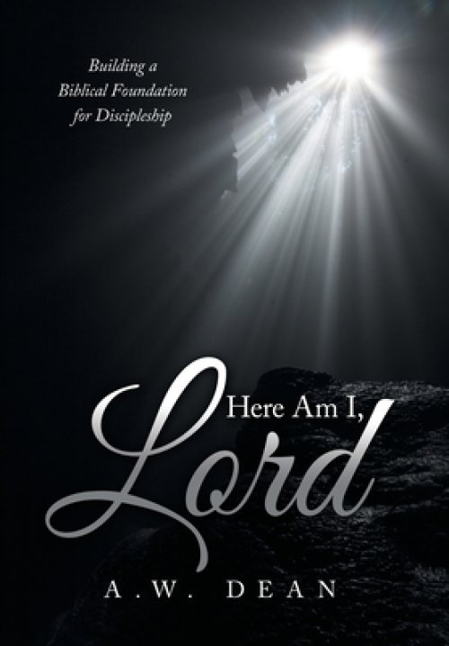 Here Am I, Lord: Building a Biblical Foundation for Discipleship