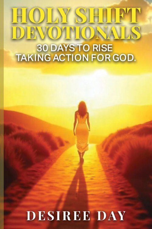 HOLY SHIFT DEVOTIONALS 30 Days to Rise Taking Action for God.