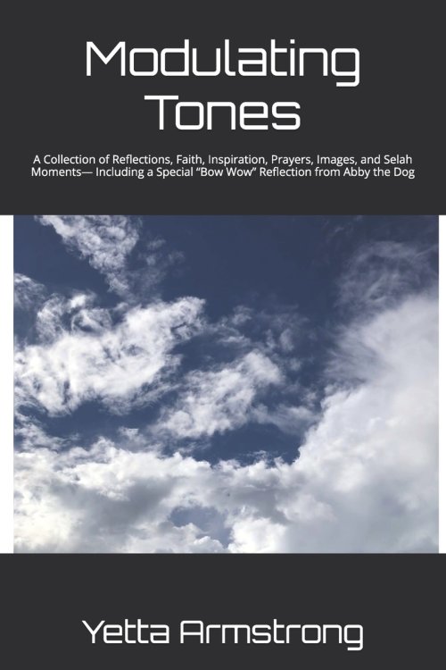 Modulating Tones: A Collection of Reflections, Faith, Inspiration, Prayers,  Images, and Selah Moments- Including a Special "Bow Wow"  Reflection from