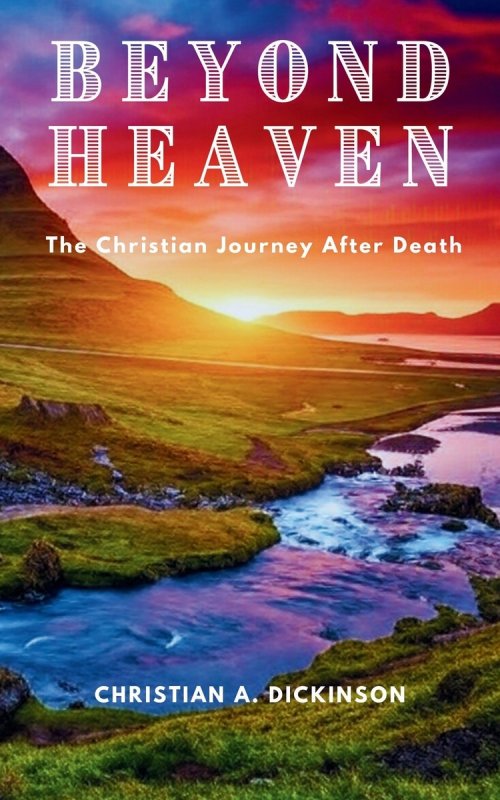 Beyond Heaven: The Christian Journey After Death