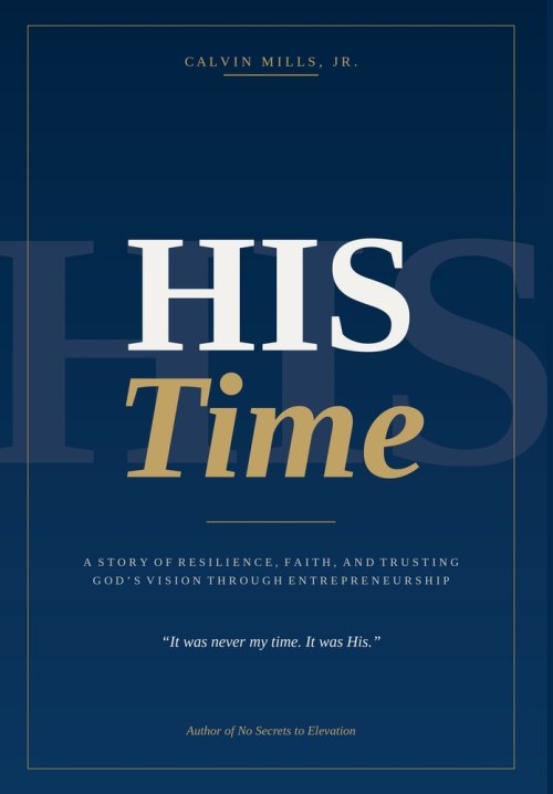 His Time: A Story of Resilience, Faith, and Trusting God's Vision Through Entrepreneurship