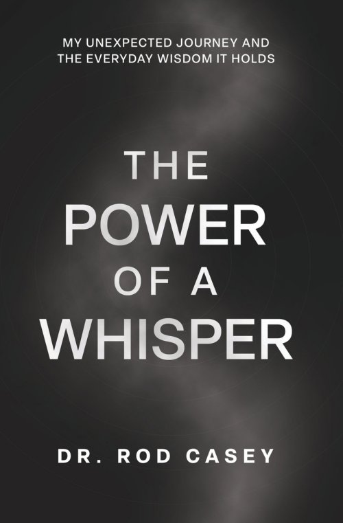 THE POWER OF A WHISPER: My Unexpected Journey and the Everyday Wisdom It Holds