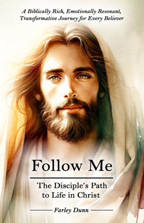 Follow Me: The Disciple's Path to Life in Christ