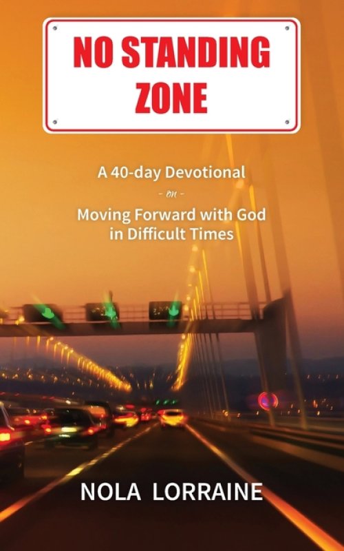 No Standing Zone: A 40-day Devotional on Moving Forward with God in Difficult Times