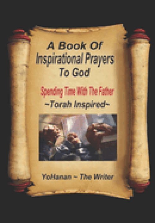 A Book of Inspirational Prayers To God: Spending time with the Father