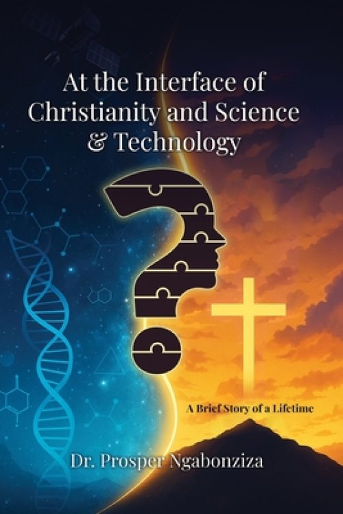 At the Interface of Christianity & Science and Technology: A Brief Story of a Lifetime