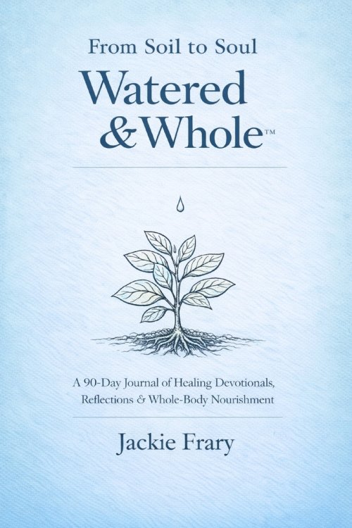 From Soil to Soul: Watered & Whole