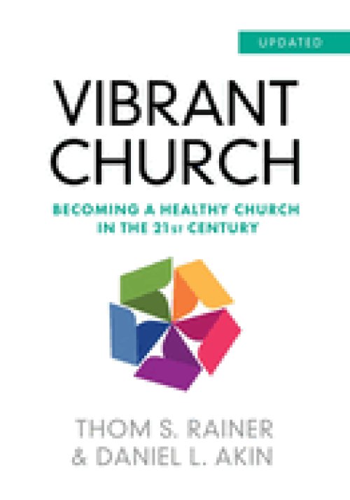 Vibrant Church (Updated): Becoming a Healthy Church in the 21st Century
