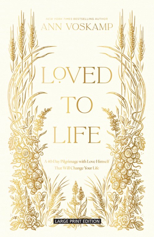 Loved to Life: A 40-Day Pilgrimage with Love Himself That Will Change Your Life