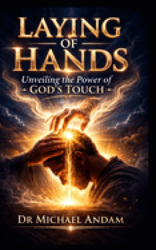 Laying of Hands : Unveiling the Power of God's Touch
