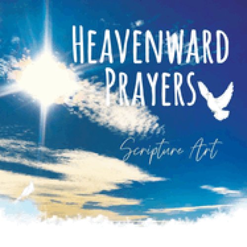 Heavenward Prayers: Writeable Scripture Art
