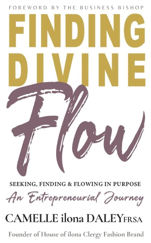 Finding Divine Flow: Seeking, Finding and Flowing in Purpose. An Entrepreneurial Journey.