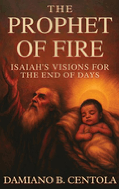 The Prophet of Fire: Isaiah's Visions for the End of Days