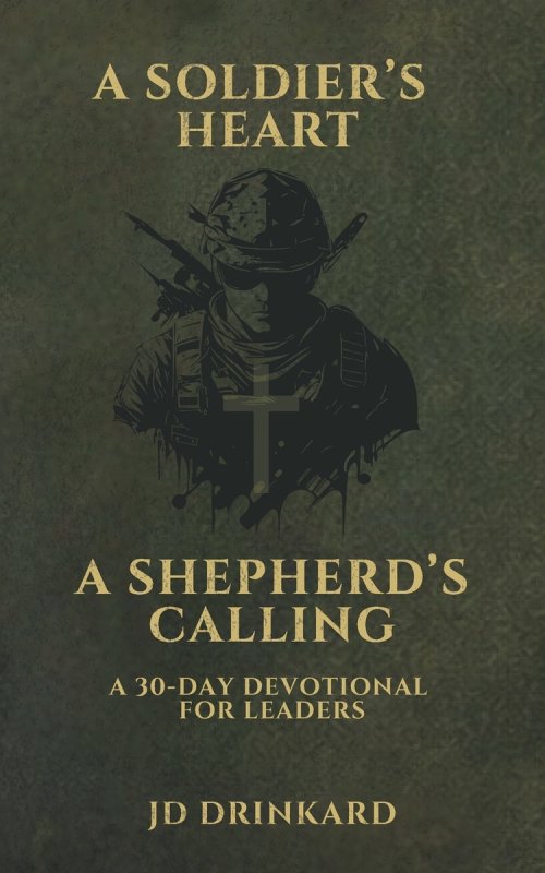A Soldier's Heart, A Shepherd's Calling: A 30-Day Devotional for Leaders