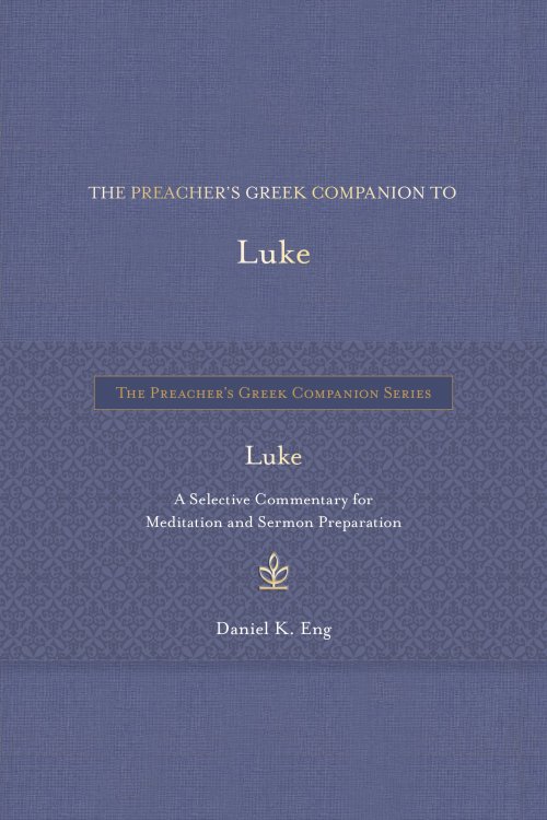 Preacher's Greek Companion to Luke
