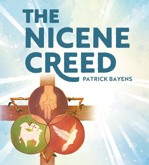The Nicene Creed: Illustrated For Families