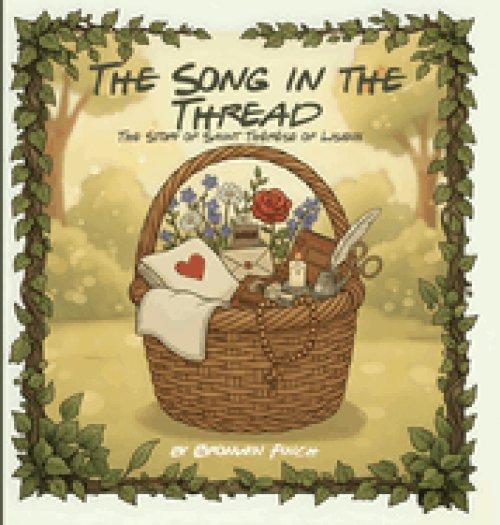 The Song in the Thread - Saint Thérèse of Lisieux