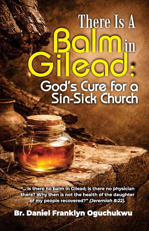 There Is a Balm In Gilead: God's Cure for a Sin-Sick Church