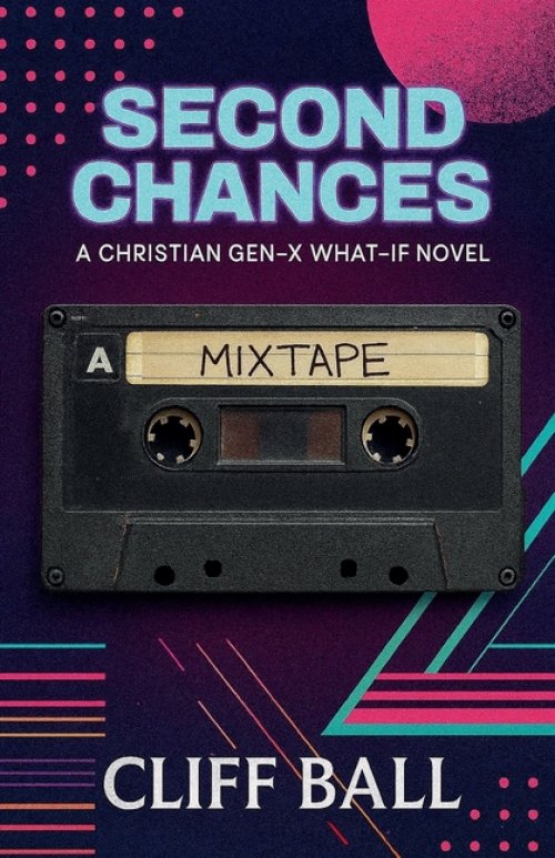 Second Chances: A Christian Gen-X What-if Novel