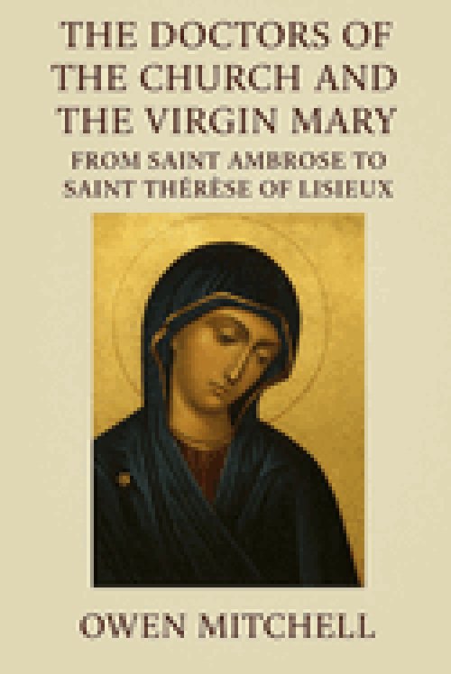 The Doctors of the Church and the Virgin Mary: From Saint Ambrose to Saint Thérèse of Lisieux