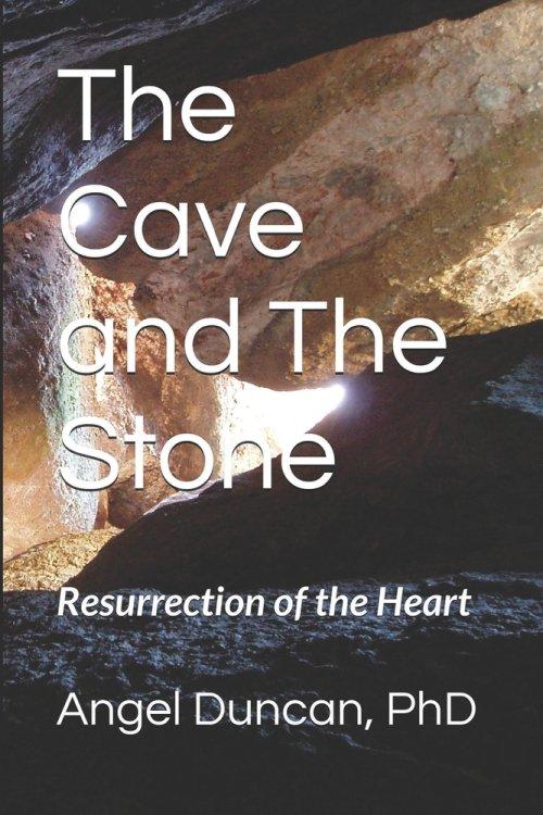 The Cave and The Stone: Resurrection of The Heart