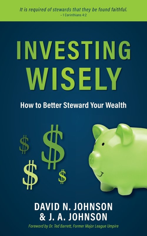 Investing Wisely: How to Better Steward Your Wealth