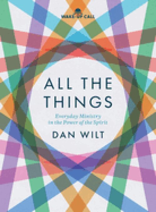 All the Things: Everyday Ministry in the Power of the Spirit