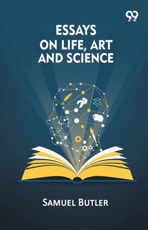 Essays On Life, Art And Science
