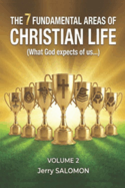 The 7 fundamental areas of christian life: (What God expects of us...)