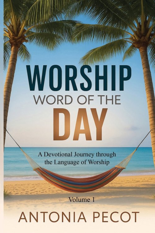 Worship Word of the Day: A Devotional Journey Through the Language of Worship