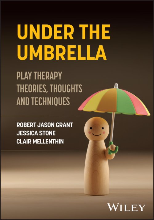 Under the Umbrella: Play Therapy Theories, Thought s and Techniques