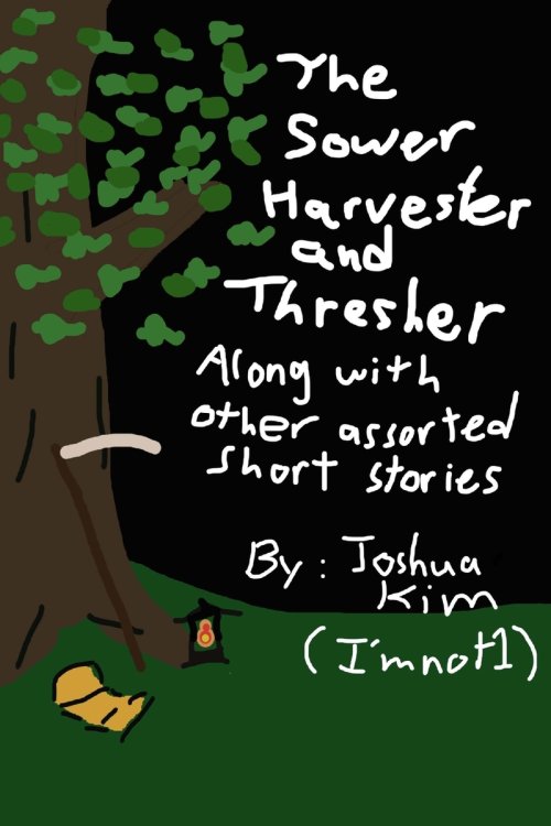 The Sower, Harvester, and Thresher: Along with other assorted short stories