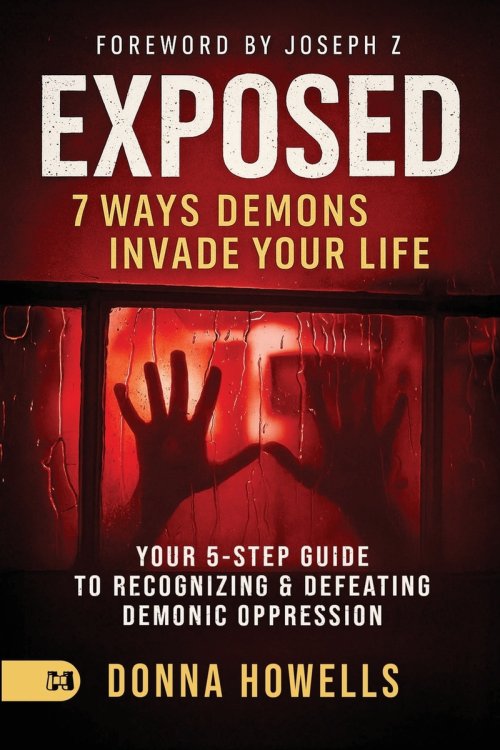 Exposed: Your 5-Step Guide to Recognizing and Defeating Demonic Oppression