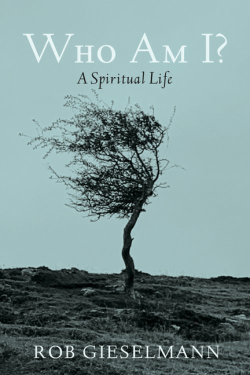 Who Am I?: A Spiritual Life