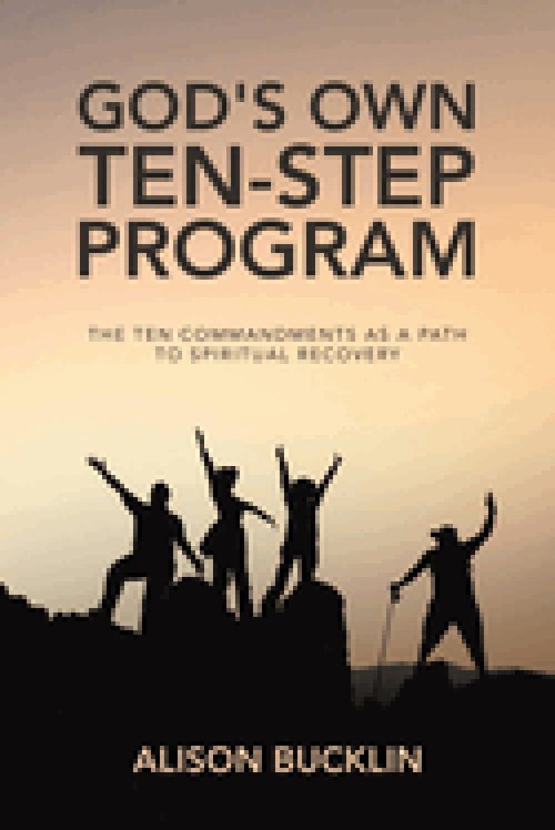 God's Own Ten-Step  Program: The Ten Commandments as a Path to Spiritual Recovery