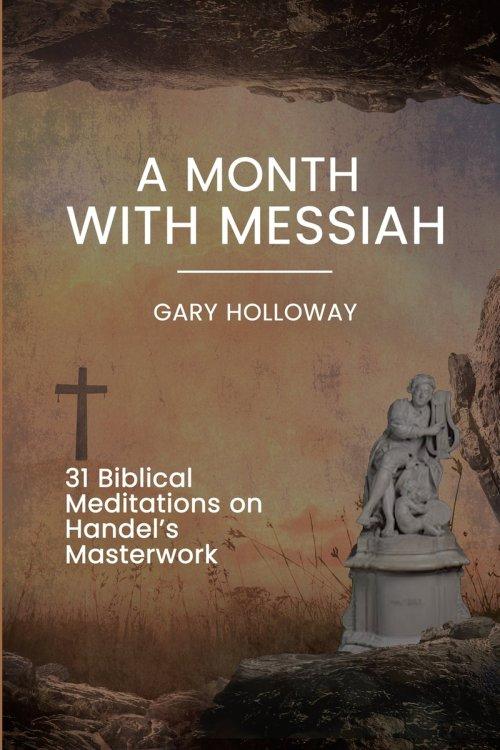 A Month with Messiah: 31 Biblical Meditations on Handel's Masterwork