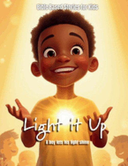 Light It Up!: A Story About Letting God's Love Shine